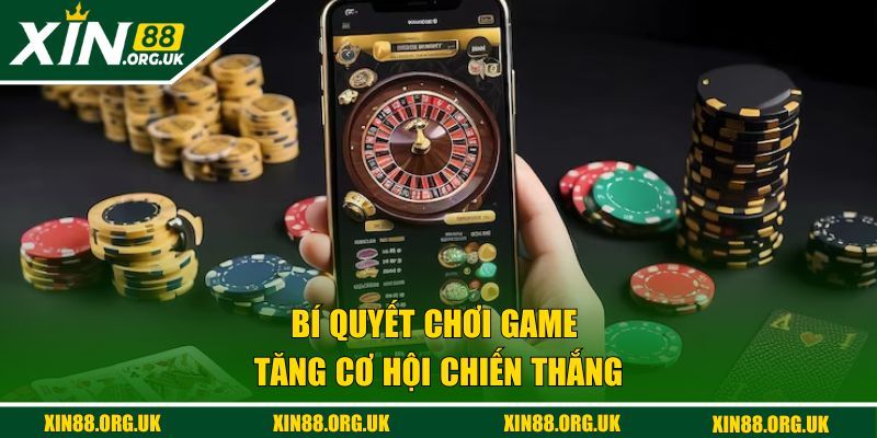 Bí quyết chơi game tăng cơ hội chiến thắng