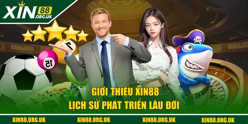 Giới thiệu lịch sử lâu đời của XIN88