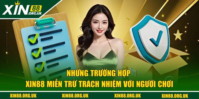 Những trường hợp XIN88 miễn trách nhiệm với người chơi