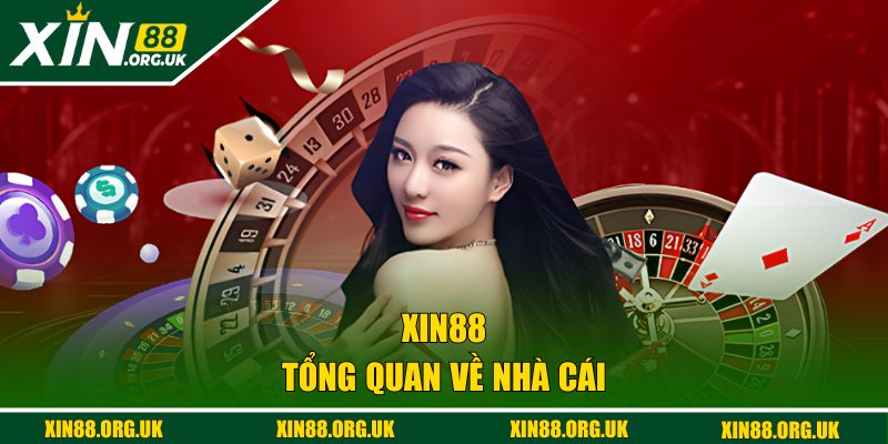Tổng quan về nhà cái uy tín XIN88